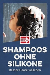 Shampoo Ohne Silikone So Solltest Du Haare Waschen Utopia De