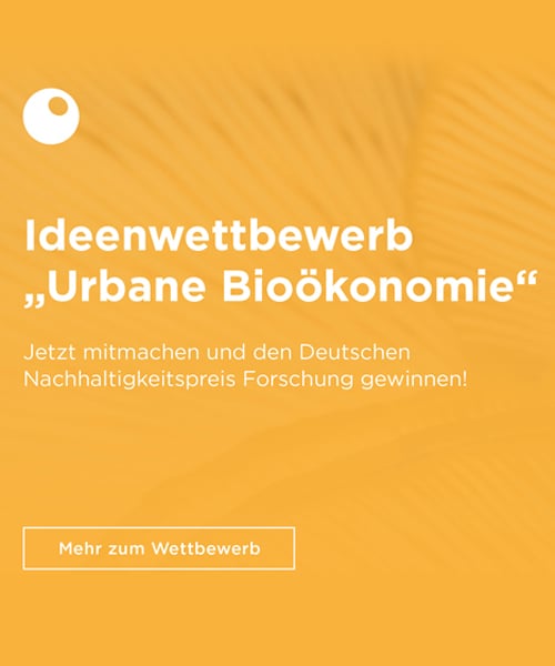 Deutscher Nachhaltigkeitspreis Forschung 2020 Innovative Lösungen für die urbane Bioökonomie gesucht Wettbewerb Bewerbung