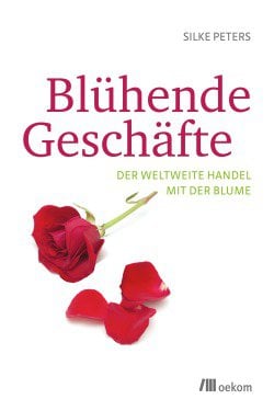 "Blühende Geschäfte", 14,95 Euro, oekom verlag